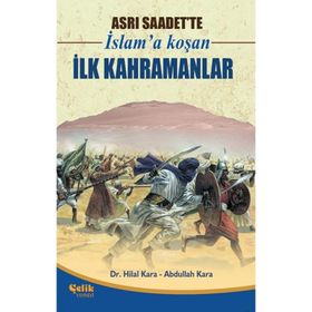 ASRI SAADETTE İSLAM'A KOŞAN İLK KAHRAMANLAR - HILAL KARA;ABDULLAH KARA