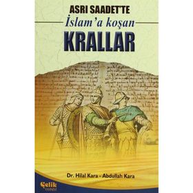 ASRI SAADETTE İSLAM'A KOŞAN KRALLAR - HILAL KARA;ABDULLAH KARA