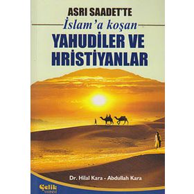 ASRI SAADET'TE İSLAM'A KOŞAN YAHUDILER VE HRISTIYANLAR - ABDULLAH KARA, HILAL KARA