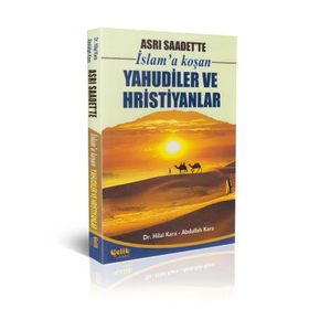 ASRI SAADET'TE İSLAM'A KOŞAN YAHUDILER VE HRISTIYANLAR - ABDULLAH KARA, HILAL KARA