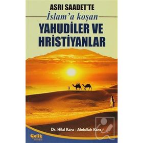 ASRI SAADET'TE İSLAM'A KOŞAN YAHUDILER VE HRISTIYANLAR - ABDULLAH KARA, HILAL KARA