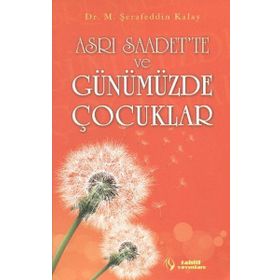 ASRI SAADET'TE VE GÜNÜMÜZDE ÇOCUKLAR - GENEL