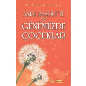 ASRI SAADET'TE VE GÜNÜMÜZDE ÇOCUKLAR - GENEL