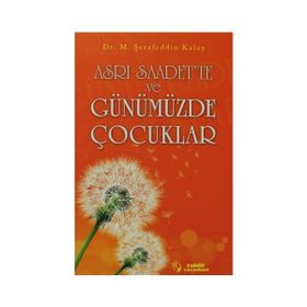 ASRI SAADET'TE VE GÜNÜMÜZDE ÇOCUKLAR - GENEL