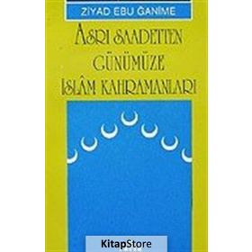 Asrı Saadetten Günümüze İslam Kahramanları - Ziyad Ebu Ğanime