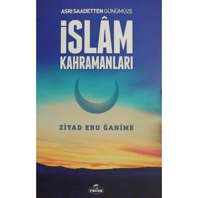 Asrı Saadetten Günümüze İslam Kahramanları - Ziyad Ebu Ğanime
