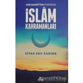 Asrı Saadetten Günümüze İslam Kahramanları - Ziyad Ebu Ğanime