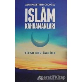 Asrı Saadetten Günümüze İslam Kahramanları - Ziyad Ebu Ğanime