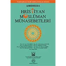 ASRIMIZDA HRISTIYAN MÜSLÜMAN MÜNASEBETLERİ - KOLEKTIF