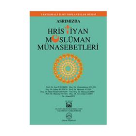 ASRIMIZDA HRISTIYAN MÜSLÜMAN MÜNASEBETLERİ - KOLEKTIF