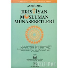 ASRIMIZDA HRISTIYAN MÜSLÜMAN MÜNASEBETLERİ - KOLEKTIF