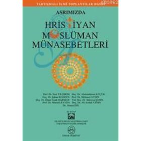 ASRIMIZDA HRISTIYAN MÜSLÜMAN MÜNASEBETLERİ - KOLEKTIF