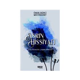 Asrın Hissiyatı - Ömer Ekinci Micingirt