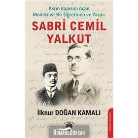 Asrın Kapısını Açan Modernist Bir Öğretmen Ve Sabri Cemil Yalkut - İlknur Doğan Kamalı