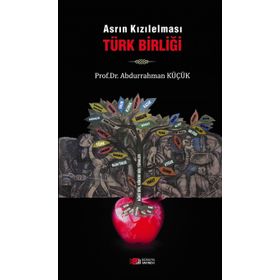 Asrın Kızılelması Türk Birliği - Abdurrahman Küçük