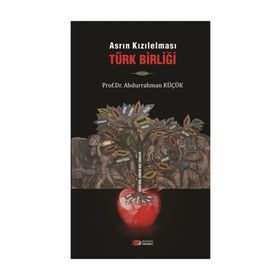 Asrın Kızılelması Türk Birliği - Abdurrahman Küçük