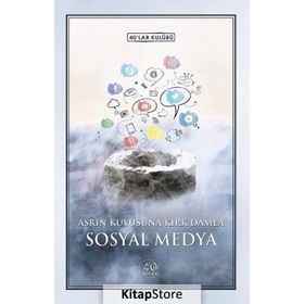 Asrın Kuyusuna Kırk Damla Sosyal Medya - Kolektif