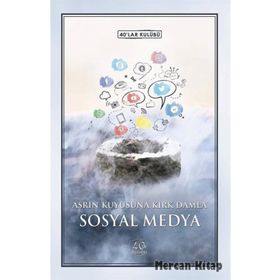 Asrın Kuyusuna Kırk Damla Sosyal Medya - Kolektif