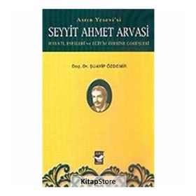 Asrın Yesevi’si Seyyit Ahmet Arvasi - Şuayip Özdemir