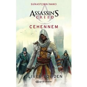 Assassin's Creed Suikastçının İnancı 6 - Cehennem - Oliver Bowden