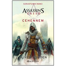 Assassin's Creed Suikastçının İnancı 6 - Cehennem - Oliver Bowden