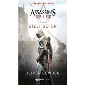 Assassin's Creed Suikastçının İnancı - Gizli Sefer - Oliver Bowden
