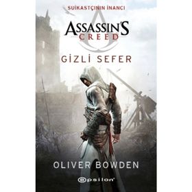 Assassin's Creed Suikastçının İnancı - Gizli Sefer - Oliver Bowden