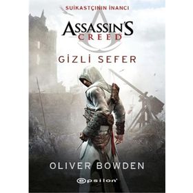 Assassin's Creed Suikastçının İnancı - Gizli Sefer - Oliver Bowden