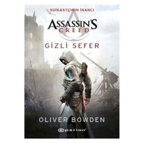 Assassin's Creed Suikastçının İnancı - Gizli Sefer - Oliver Bowden