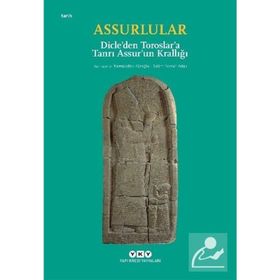 Assurlular - Dicle’den Toroslar’a Tanrı Assur’un Krallığı