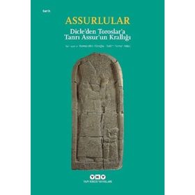 Assurlular - Dicle’den Toroslar’a Tanrı Assur’un Krallığı
