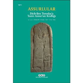 Assurlular - Dicle’den Toroslar’a Tanrı Assur’un Krallığı