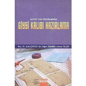 ASSYST CAD PROGRAMINDA GIYSI KALIBI HAZIRLAMA - ŞULE ÇİVİTCİ;FIGEN ÖZEREN;HACER ÖLÇER