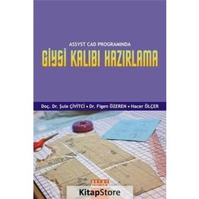 ASSYST CAD PROGRAMINDA GIYSI KALIBI HAZIRLAMA - ŞULE ÇİVİTCİ;FIGEN ÖZEREN;HACER ÖLÇER