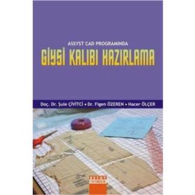 ASSYST CAD PROGRAMINDA GIYSI KALIBI HAZIRLAMA - ŞULE ÇİVİTCİ;FIGEN ÖZEREN;HACER ÖLÇER