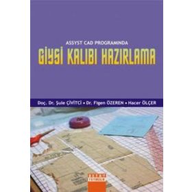 ASSYST CAD PROGRAMINDA GIYSI KALIBI HAZIRLAMA - ŞULE ÇİVİTCİ;FIGEN ÖZEREN;HACER ÖLÇER