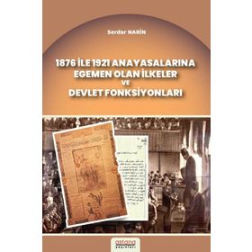 Astana Yayınları 1876 İle 1921 Anayasalarına Egemen Olan İlkeler ve Devlet Fonksiyonları