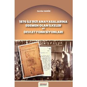 Astana Yayınları 1876 İle 1921 Anayasalarına Egemen Olan İlkeler ve Devlet Fonksiyonları