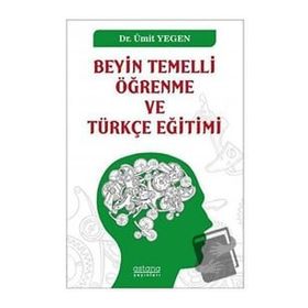 Astana Yayınları - Beyin Temelli Öğrenme ve Türkçe Eğitimi