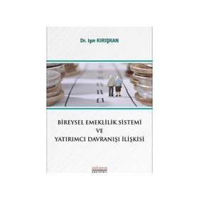 Astana Yayınları - Bireysel Emeklilik Sistemi ve Yatırımcı Davranışı İlişkisi