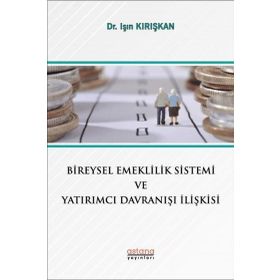 Astana Yayınları - Bireysel Emeklilik Sistemi ve Yatırımcı Davranışı İlişkisi