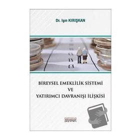 Astana Yayınları - Bireysel Emeklilik Sistemi ve Yatırımcı Davranışı İlişkisi