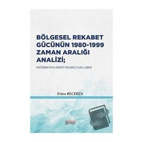 Astana Yayınları - Bölgesel Rekabet Gücünün 1980 1999 Zaman Aralığı Analizi Değişim Payı Yaklaşımı