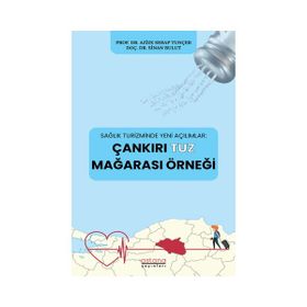 Astana Yayınları - Çankırı Tuz Mağarası Örneği - Sağlık Turizminde Yeni Açılımlar