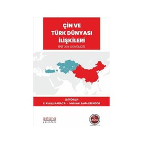 Astana Yayınları - Çin ve Türk Dünyası İlişkileri 1991'den Günümüze