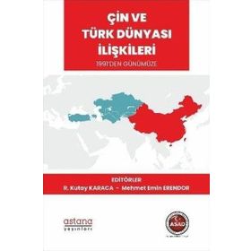 Astana Yayınları - Çin ve Türk Dünyası İlişkileri 1991'den Günümüze