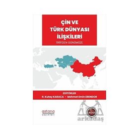 Astana Yayınları - Çin ve Türk Dünyası İlişkileri 1991'den Günümüze