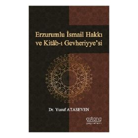 Astana Yayınları - Erzurumlu İsmail Hakkı ve Kitabı Gevheriyyesi