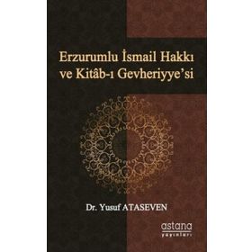 Astana Yayınları - Erzurumlu İsmail Hakkı ve Kitabı Gevheriyyesi