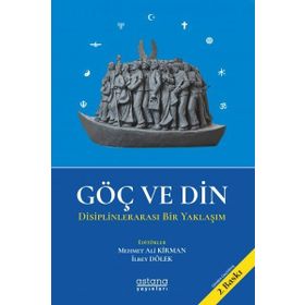 Astana Yayınları - Göç ve Din - Disiplinlerarası Bir Yaklaşım